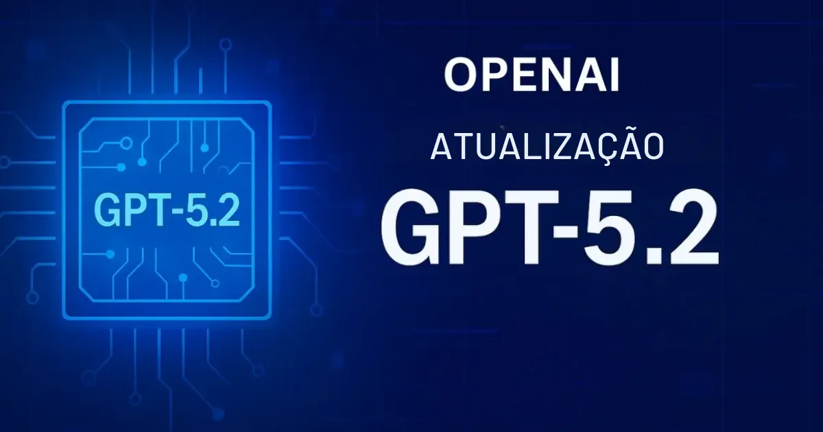 ChatGPT 5.2: A atualização da OpenAI que eleva a experiência com inteligência artificial
